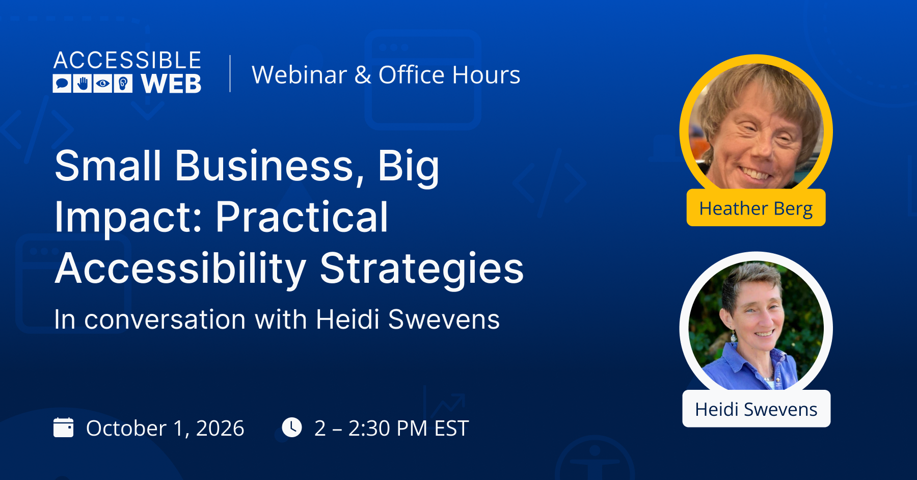 Heather Berg and Heidi Swevens's headshot alongside webinar title "Small Business Big Impact: Practical Accessibility Strategies"