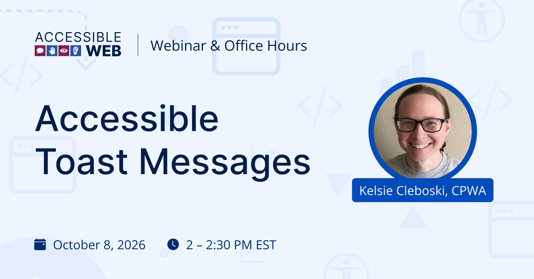 Kelsie Cleboski's headshot alongside webinar title "Accessible Toast Messages"